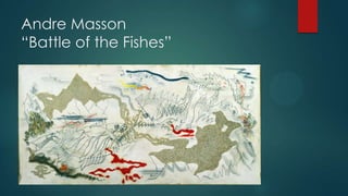 Andre Masson
“Battle of the Fishes”
 