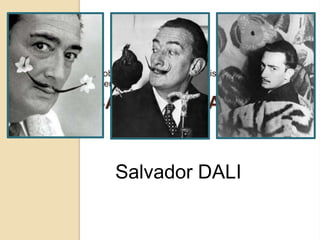 Probably the most famous artist of the 20th century,
after Picasso

SALVADOR DALI

Salvador DALI

 