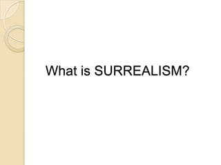 What is SURREALISM?

 
