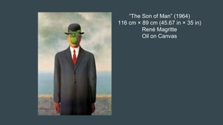 “The Son of Man” (1964)
116 cm × 89 cm (45.67 in × 35 in)
René Magritte
Oil on Canvas
 