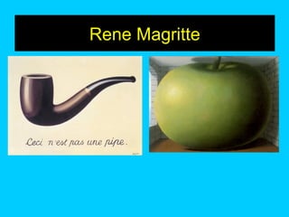Rene Magritte

 