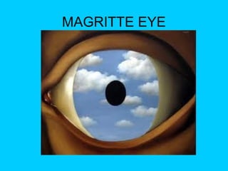 MAGRITTE EYE

 