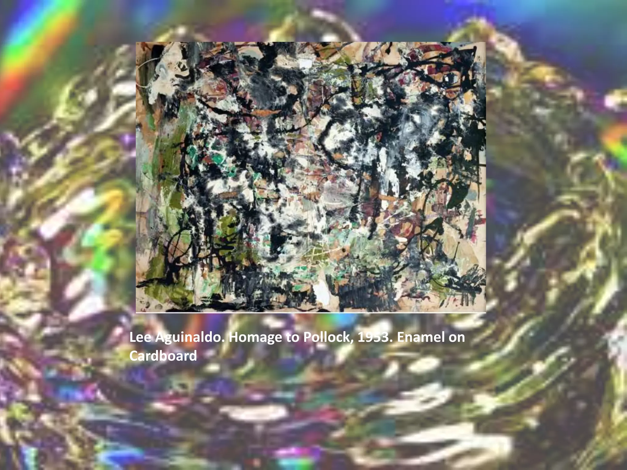Lee Aguinaldo. Homage to Pollock, 1953. Enamel on
Cardboard
 