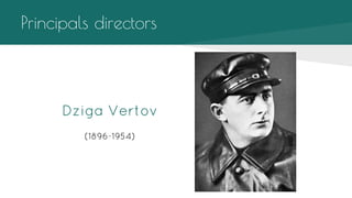 Principals directors

Dziga Vertov
(1896-1954)

 
