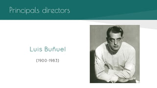 Principals directors

Luis Buñuel
(1900-1983)

 