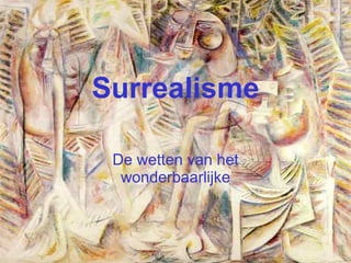Surrealisme De wetten van het wonderbaarlijke 