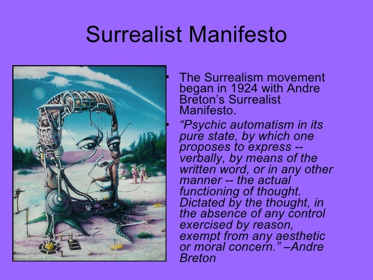 surrealist manifesto In his 1924 surrealist manifesto, breton defined surrealism as “psychic automatism in its pure state, by which one proposes to express. surrealist manifesto In his 1924 surrealist manifesto, breton defined surrealism as “psychic automatism in its pure state, by which one proposes to express.