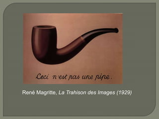 René Magritte, La Trahison des Images (1929)
 