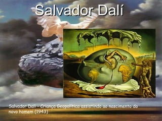 Salvador Dalí   Salvador Dali - Criança Geopolítica assistindo ao nascimento do novo homem (1943) 