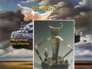 Max Ernst   Rei a brincar com a Rainha 