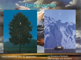 René Magritte Seize Septembre (Der 16. September)  Le Domaine d'Arnheim  (Die Landgut von Arnheim)  