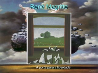 René Magritte A porta para a liberdade 