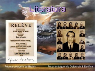 Literatura Poema-colagem de Breton  Fotomontagem de Delacroix & Dellfina  