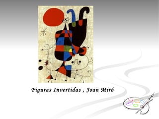 Figuras Invertidas , Joan Miró 