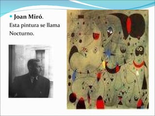 Joan Miró . Esta pintura se llama Nocturno. . 