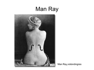 Man Ray
Man Ray,violondingres
 