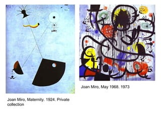Joan Miro, Maternity. 1924. Private
collection
Joan Miro, May 1968. 1973
 