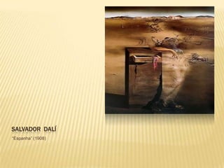 SALVADOR DALÍ
“Espanha” (1908)
 