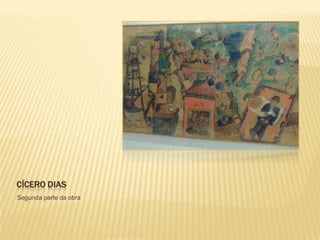 CÍCERO DIAS
Segunda parte da obra
 