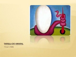 TARSILA DO AMARAL
“O ovo” (1928)
 