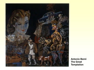 Antonio Berni
The Great
Temptation
 