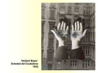 Herbert Bayer
Soledad del Ciudadano
                 1932
 