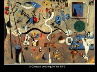 “O Carnaval de Arlequim” de Miró
 