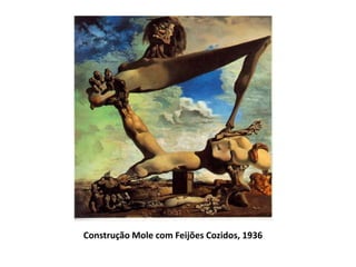 Construção Mole com Feijões Cozidos, 1936
 