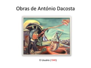 Obras de António Dacosta




         O Usuário (1940)
 