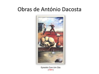 Obras de António Dacosta




        Episódio Com Um Cão
                (1941)
 