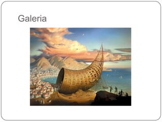 Galeria
 