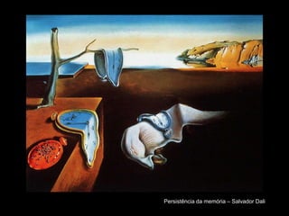 Persistência da memória – Salvador Dali
 