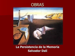 OBRAS La Persistencia de la Memoria Salvador Dalí 