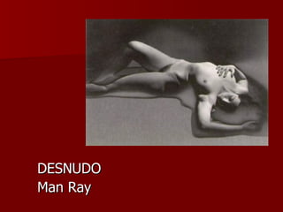 DESNUDO Man Ray 