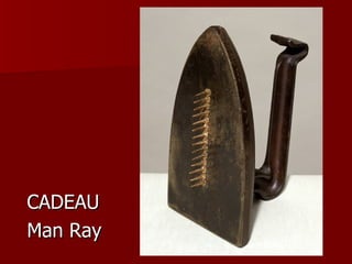 CADEAU Man Ray 