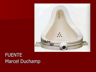 FUENTE Marcel Duchamp 
