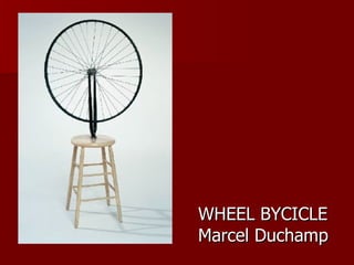 WHEEL BYCICLE Marcel Duchamp 