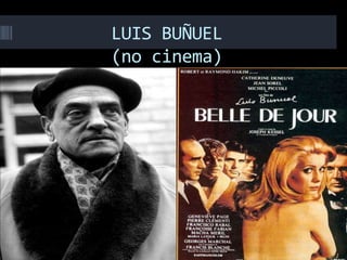 LUIS BUÑUEL
(no cinema)
 