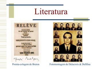 Literatura
Poema-colagem de Breton Fotomontagem de Delacroix & Dellfina
 