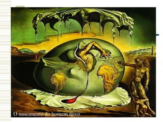 O nascimento do homem novo
 