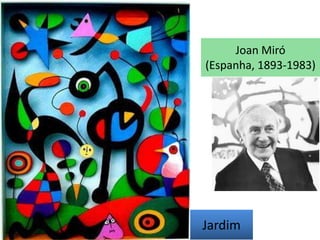 Joan Miró
(Espanha, 1893-1983)

Jardim

 