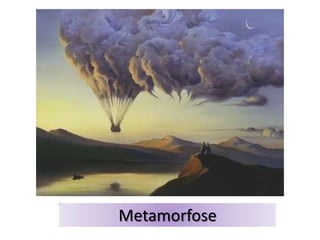 Metamorfose

 