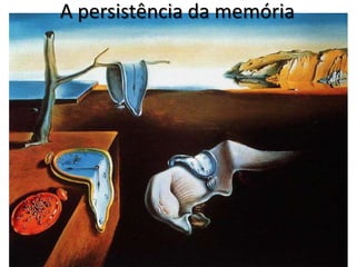 A persistência da memória

 