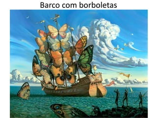 Barco com borboletas

 