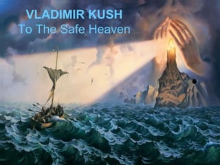 VLADIMIR KUSH
To The Safe Heaven
 