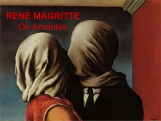 RENÉ MAGRITTE
Os Amantes
 