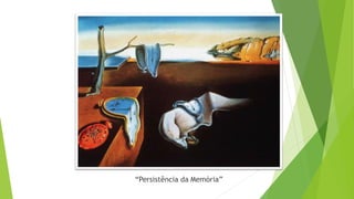 “Persistência da Memória”
 