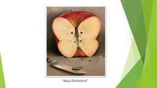 “Maçã Borboleta”
 