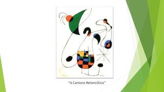 “A Cantora Melancólica’’
 