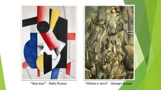 “Vaso Azul” – Pablo Picasso “Violino e Jarro” – Georges Braque
 